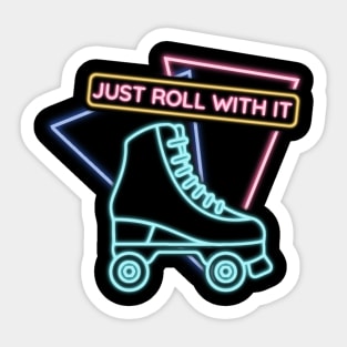 Just Roll With It Sticker